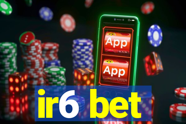 ir6 bet